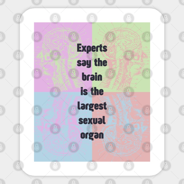 Sapiosexual - Fun & Humor - Brain is the Largest... Sticker by TuncGK